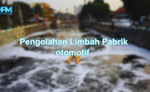 Pengolahan Limbah Pabrik otomotif